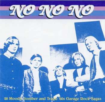 Various: No No No (28 Moody, Somber And Tragic '60s Garage Rock Sagas)