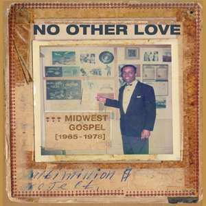 Album Various: No Other Love : Midwest Gospel (1965-1978)