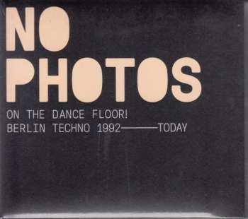 Album Various: No Photos On The Dancefloor! Berlin Techno 1992-Today