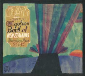 Album Various: Not Given Lightly - A Tribute To The Giant Golden Book Of New Zealands Alternative Music Scene