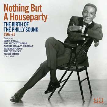 Various: Nothing But A House Party (The Birth Of The Philly Sound 1967-71)