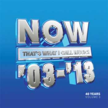 3LP Various: Now That's What I Call 40 Years: Volume 3 2003-2013 CLR 530302