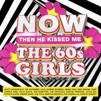Album Various: NOW The 60s Girls: Then He Kissed Me