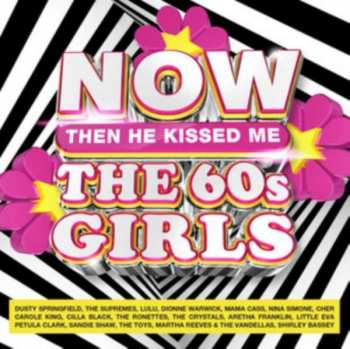 4CD Various: NOW The 60s Girls: Then He Kissed Me 383221