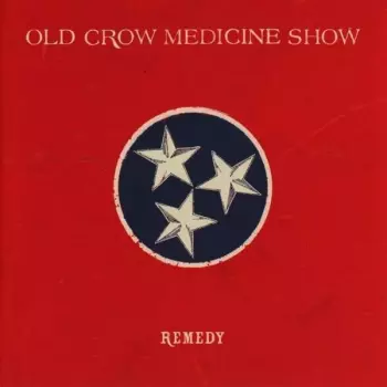 Old Crow Medicine Show: Remedy