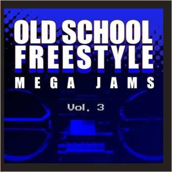 Album Various: Old School Freestyle Mega Jams Vol.3