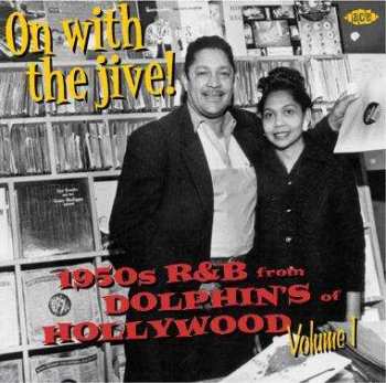 Album Various: On With The Jive! - 1950s R&B From Dolphin's Of Hollywood Volume 1