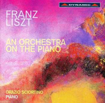 Album Various: Orazio Sciortino - Franz Liszt/an Orchestra On The Piano