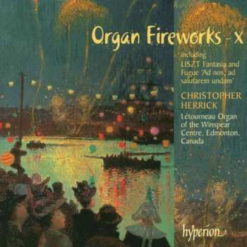 Various: Organ Fireworks – X (Including Liszt Fantasie Und Fuge 'Ad Nos, Ad Salutarem Undam')