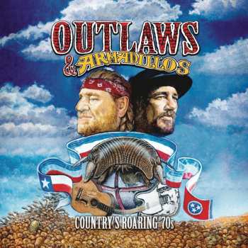 Various: Outlaws & Armadillos: Country's Roaring '70s
