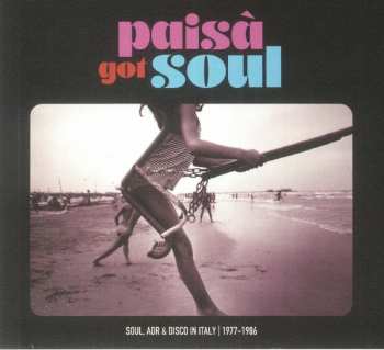 Various: Paisà Got Soul (Soul, AOR & Disco In Italy 1977​-​1986)