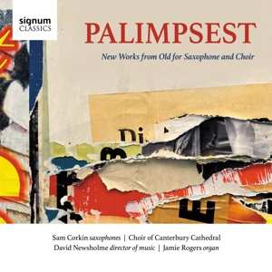 Album Various: Palimpsest New Works From Old For Saxophone And Choir