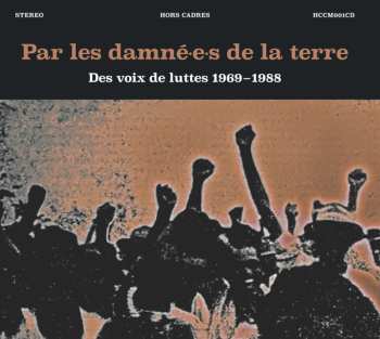 Album Various: Par Les Damné.e.s De La Terre # Des Voix de Luttes 1969-1988