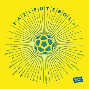 2LP Various: Paz E Futebol 2 (A Selection Of Brazilian Infused Jazz And Soul From Brazil And Around The World) (Compiled By Jazzanova) 431023