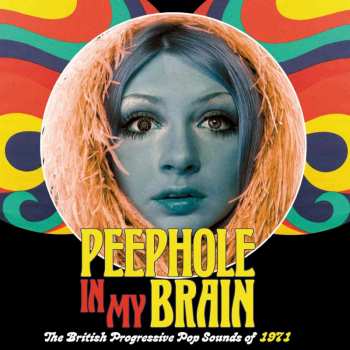Various: Peephole In My Brain - The British Progressive Pop Sounds Of 1971