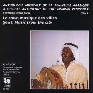 Various: Péninsule Arabique, Vol. 3: Le Ṣowt, Musique Des Villes / Sowt: Music From The City