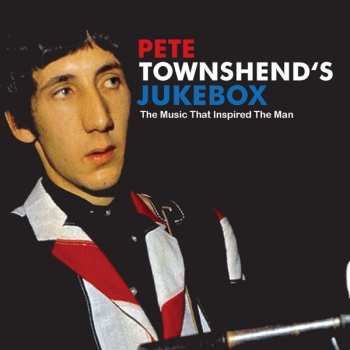 Album Various: Pete Townshend's Jukebox - The Music That Inspired The Man