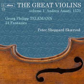 Various: Peter Sheppard Skaerved - The Great Violins Vol.1: Andrea Amati, 1570