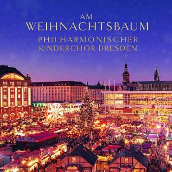 Various: Philharmonischer Kinderchor Dresden - Am Weihnachtsbaum