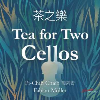 Various: Pi-chin-chien & Fabian Müller - Tea For Two Cellos