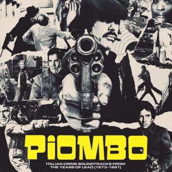 Album Various: Piombo - Italian Crime Soundtracks From The Years Of Lead (1973-1981)