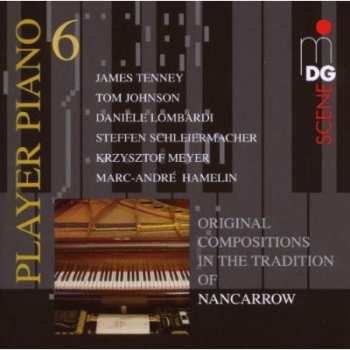 Album Various: Player Piano 6 • Original Compositions In The Tradition Of Nancarrow