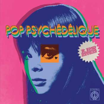 Album Various: Pop Psychédélique: Les Extras (An Extra Slice Of French Psychedelic Pop 1964-2017)