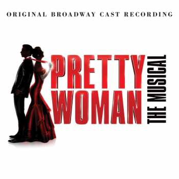 Album Various: Pretty Woman, The Musical (Original Broadway Cast Recording)