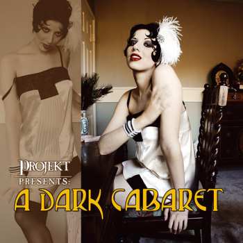 Album Various: Projekt Presents: A Dark Cabaret