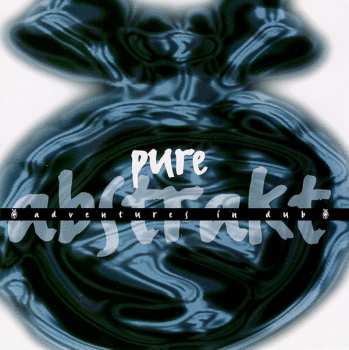 Album Various: Pure Abstrakt - Adventures In Dub