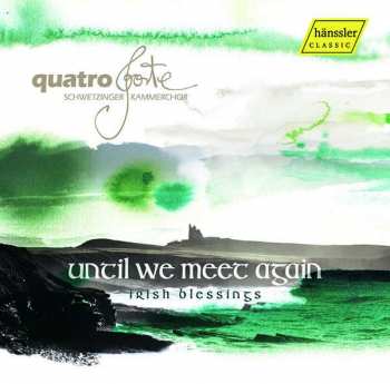 Album Various: Quatro Forte - Irish Blessings "until We Meet Again"