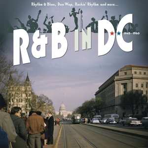 Album Various: R&B In DC 1940-1960: Rhythm & Blues, Doo Wop, Rockin' Rhythm And More