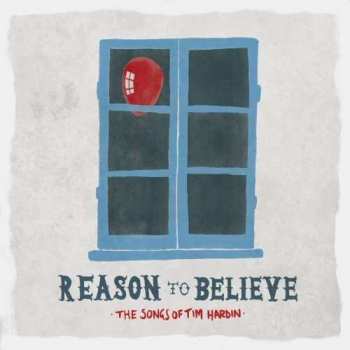Album Various: Reason To Believe - The Songs Of Tim Hardin
