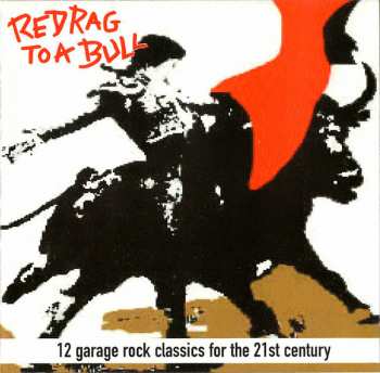 Album Various: Red Rag To A Bull -  12 Garage Rock Classics For The 21st Century