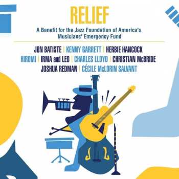 Album Various: Relief A Benefit For The Jazz Foundation Of America's Musician's Emergency Fund