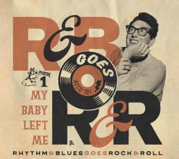 Various: Rhythm & Blues Goes Rock & Roll Volume 1 My Baby Left Me