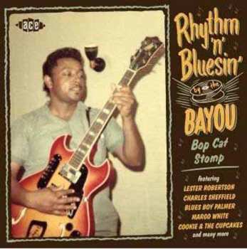 Various: Rhythm & Bluesin' By The Bayou - Bop Cat Stomp 
