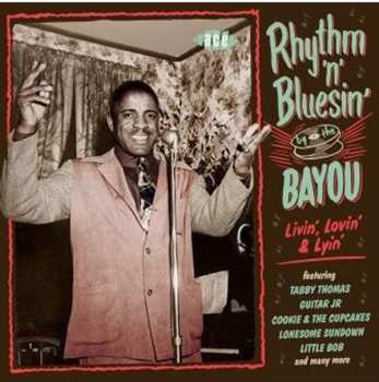 Album Various: Rhythm 'n' Bluesin' By The Bayou - Livin', Lovin' & Lyin' 