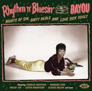 Album Various: Rhythm 'n' Bluesin' By The Bayou - Nights Of Sin, Dirty Deals And Love Sick Souls