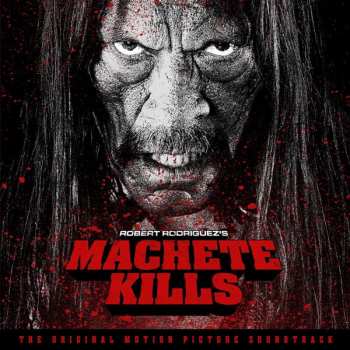 Album Various: Robert Rodriguez's Machete Kills (The Original Motion Picture Soundtrack)
