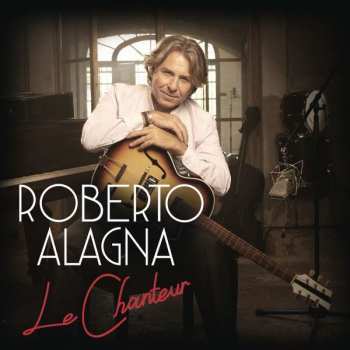 Album Various: Roberto Alagna - Le Chanteur
