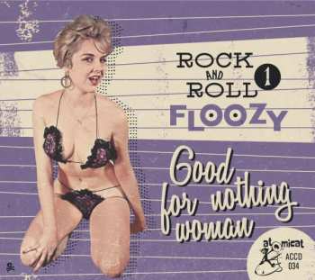Various: Rock And Roll Floozy 1 Good For Nothing Woman
