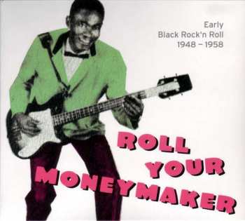 Album Various: Roll Your Moneymaker - Early Black Rock 'n Roll 1948 -1958