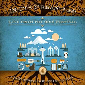 Album Various: Roots & Branches, Vol. 4: Live From The 2012 Festival - A Northwest Folklife Collection