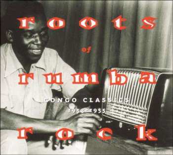 Album Various: Roots Of Rumba Rock (Congo Classics 1953-1955)