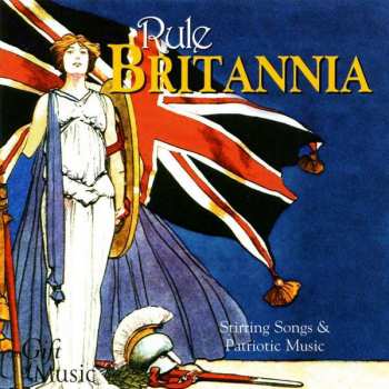 Album Various: Rule Britannia!  Stirring Songs & Patriotic Music