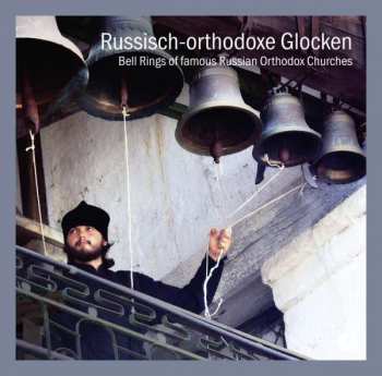 Album Various: Russisch-orthodoxe Glocken Berühmter Kirchen Und Klöster