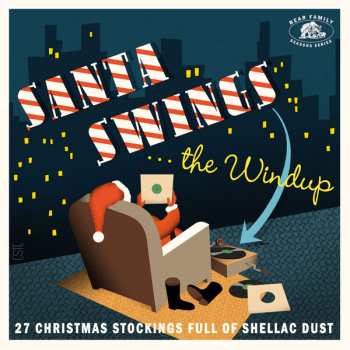 Various: Santa Swings The Windup (27 Christmas Stockings Full Of Shellac Dust)