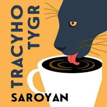 Album Various: Saroyan: Tracyho Tygr