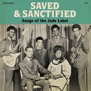 Album Various: Saved & Sanctified - Songs Of The Jade Label 